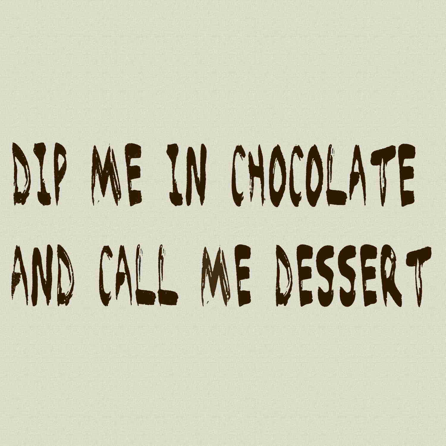 DIP ME IN CHOCOLATE,FUN,T SHIRT 