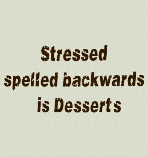 Stressed Spelled Backwards is Desserts T-Shirt.